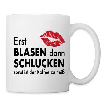 Erst Blasen dann Schlucken Lustiger Sex Spruch - Tasse - Weiß - Rechts