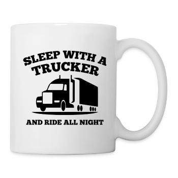 Schlafen Sie mit einem Trucker und fahren Sie die ganze Nacht - Tasse - Weiß - Rechts