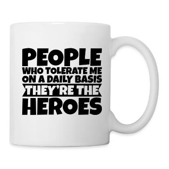 People Who Tolerate Me Daily, They're The Heroes 3 - Mug - white - Right