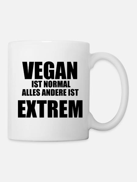 Vegan Ist Normal Alles Andere Ist Extrem - Tasse - Weiß