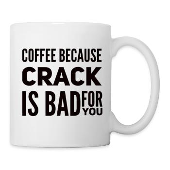 Coffee Because Crack Is Bad For You - Mug - white - Right