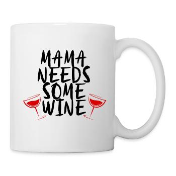 mama needs some wine -Wein Mama party machen chill - Tasse - Weiß - Rechts