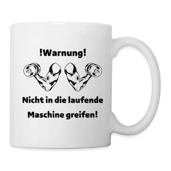 Nicht in die laufende Maschine greifen! - Tasse - Weiß - Rechts