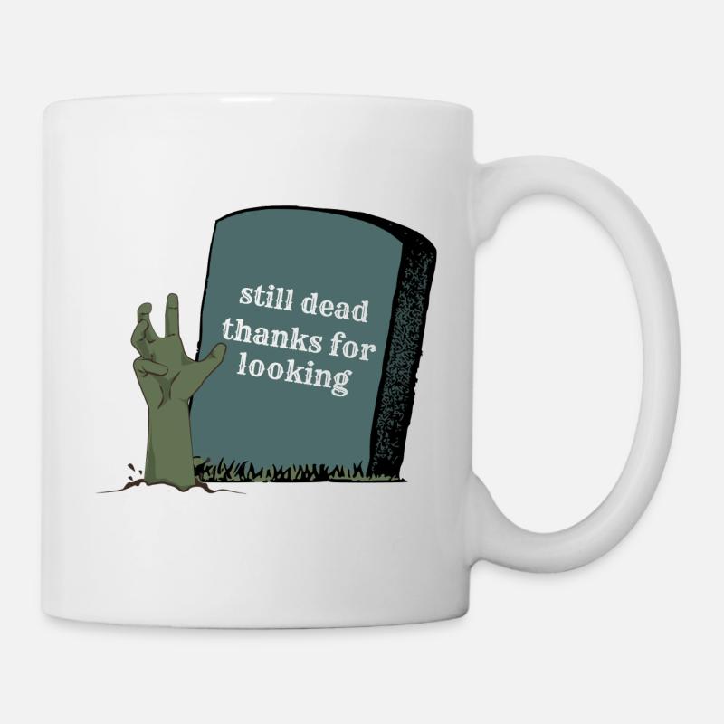 still dead thanks for looking - Tasse - Weiß