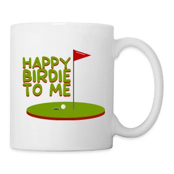 Happy Birdie To Me - Tasse - Weiß - Rechts