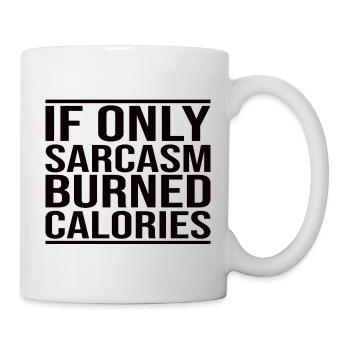 If Only Sarcasm Burned Calories - Mug - white - Right