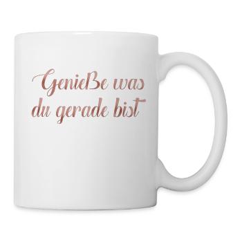 Genieße was du gerade bist - Tasse - Weiß - Rechts