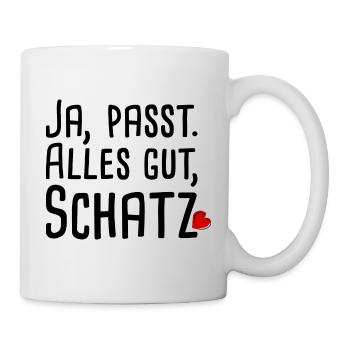 Ja passt. Alles gut, Schatz. - Tasse - Weiß - Rechts