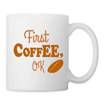 Coffee! First coffee, coffee lover, coffee junkie - Mug - white - Right