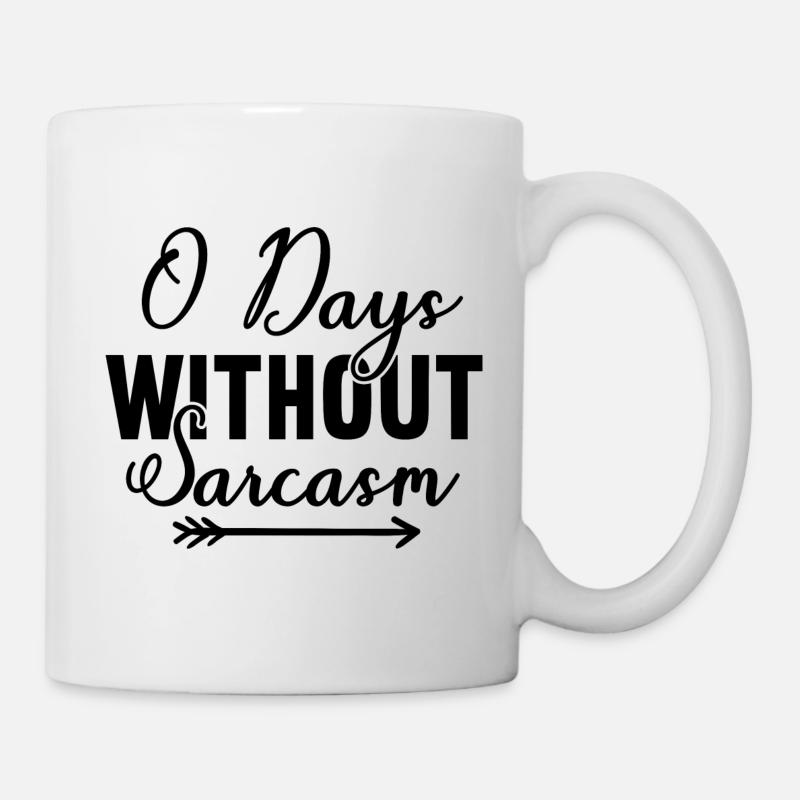0 Days Without Sarcasm - Funny saying - Mug - white