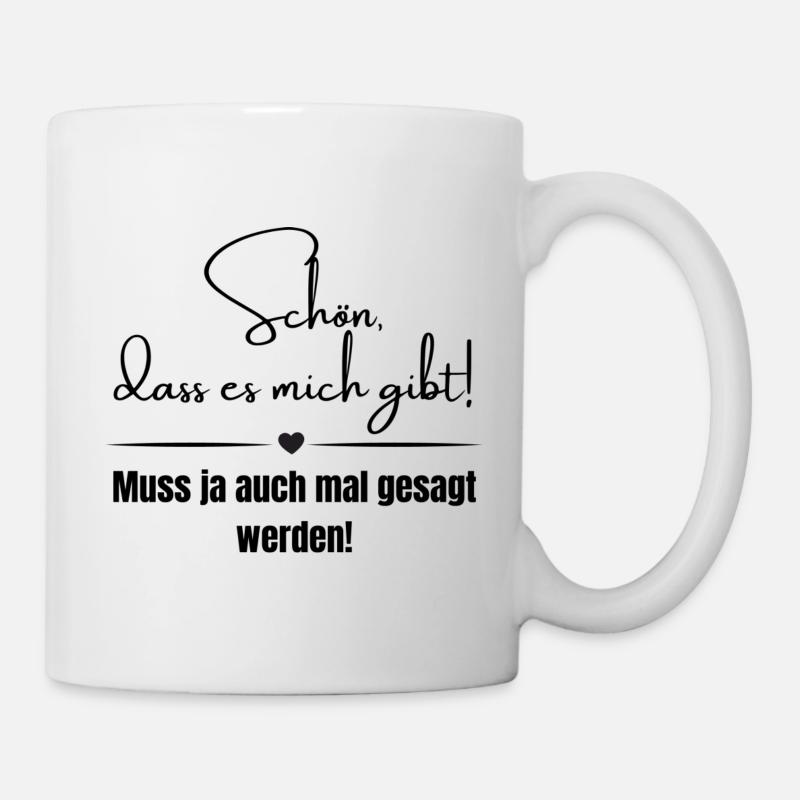 Schön, dass es mich gibt! - Tasse - Weiß