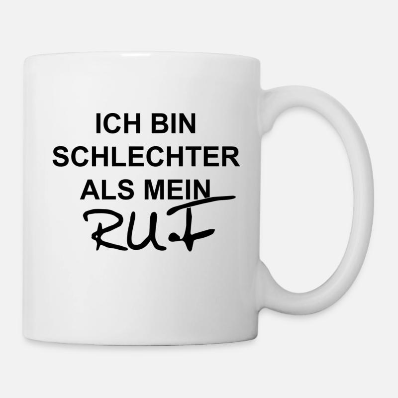 Ich bin schlechter als mein Ruf - Tasse - Weiß