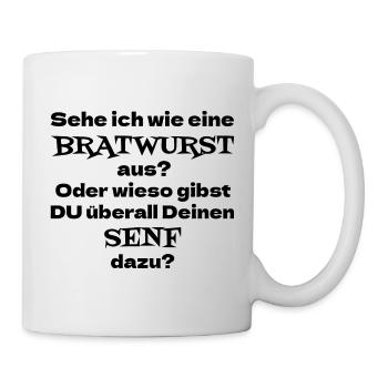 Sehe ich wie eine Bratwurst aus? Oder wieso Senf - Tasse - Weiß - Rechts