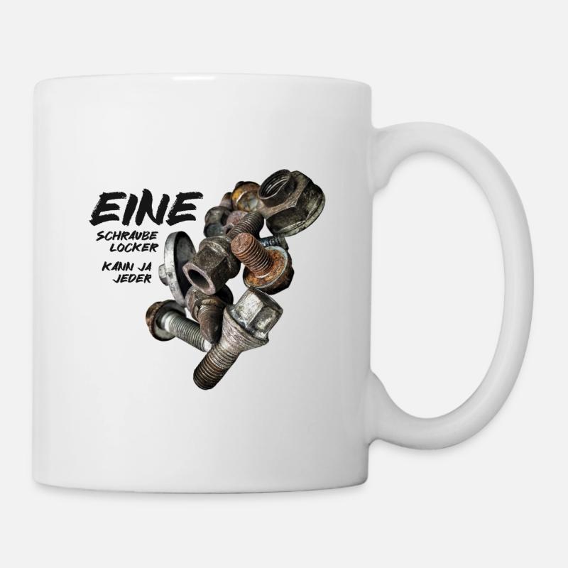 EINE Schraube locker... kann ja jeder! - Tasse - Weiß
