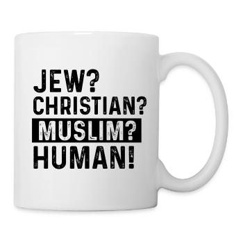 Jew? Christian? Muslim? Humane! - Mug - white - Right