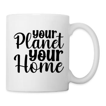 Your Planet Your Home - Tasse - Weiß - Rechts