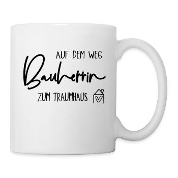 Bauherrin - Auf dem Weg zum Traumhaus - Tasse - Weiß - Rechts