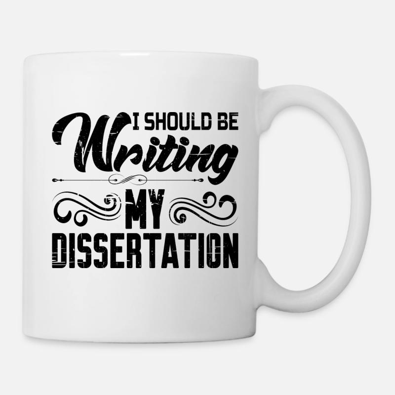 I Should Be Writing My Dissertation 8 - Tasse - Weiß