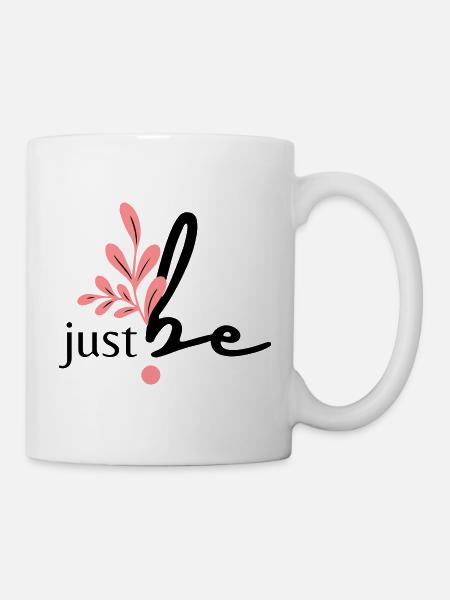 just be. - Tasse - Weiß