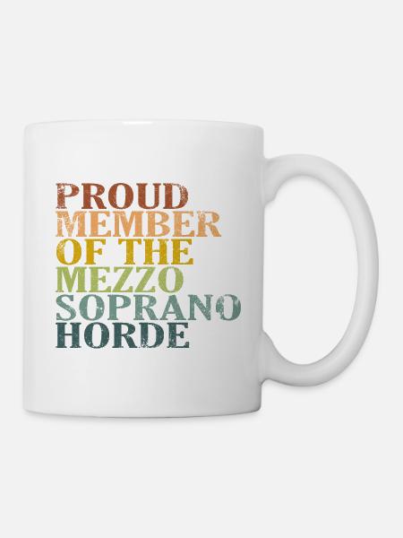 Proud Member of the Mezzo-Soprano Horde - Mug - white