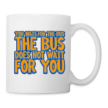 Vous attendez le bus Le bus n’attend pas 2 - Mug blanc - blanc - Droite