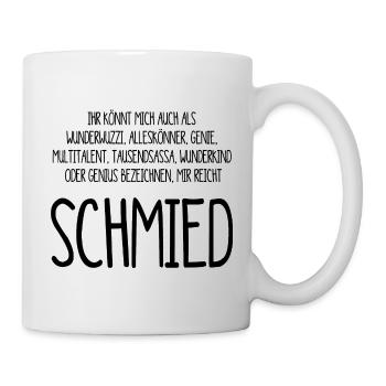 Schmied – ein Alleskönner, Genie, Multitalent - Tasse - Weiß - Rechts