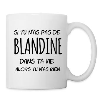 Si tu n'as pas de Blandine dans ta vie - Mug blanc - blanc - Droite