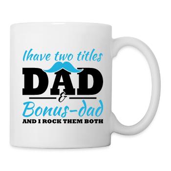 I have two titles, Dad and Bonus Dad - Mug - white - Right