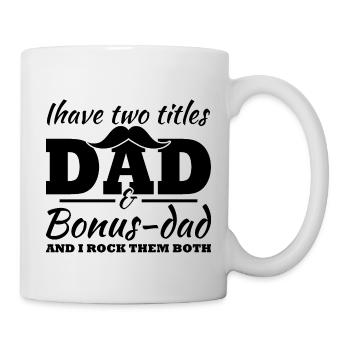 I have two titles, Dad and Bonus Dad - Mug - white - Right