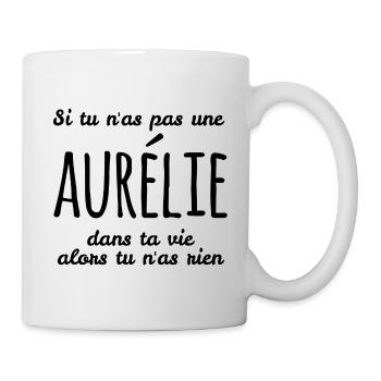 S i tu n'as pas une Aurélie dans ta vie - Mug blanc - blanc - Droite
