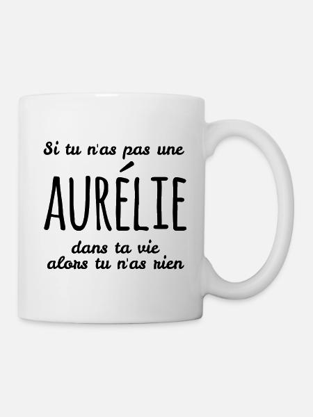 S i tu n'as pas une Aurélie dans ta vie - Mug blanc - blanc