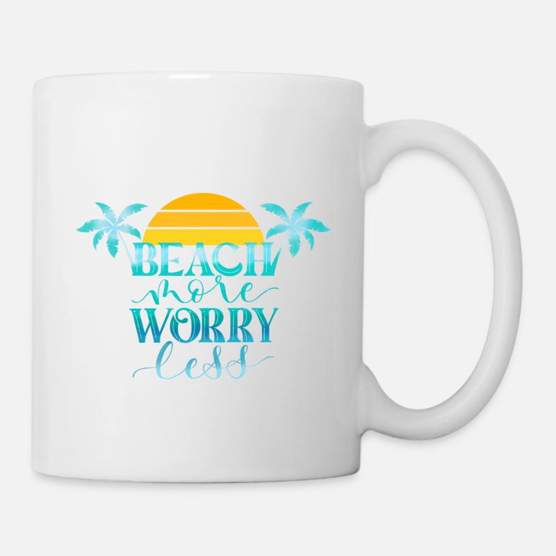 Beach More. Worry Less. - Tasse - Weiß