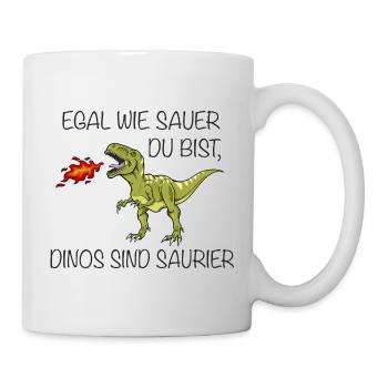 Egal Wie Sauer Du Bist Dinos Sind Saurier! - Tasse - Weiß - Rechts
