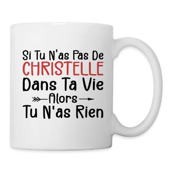 Si Tu N'as Pas De Christelle Dans Ta Vie Alors Tu - Mug blanc - blanc - Droite