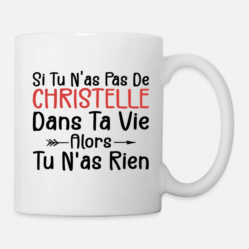 Si Tu N'as Pas De Christelle Dans Ta Vie Alors Tu - Mug blanc - blanc