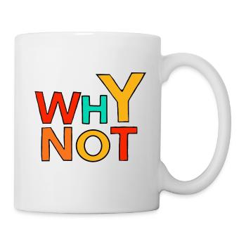 Why not - Mug - white - Right