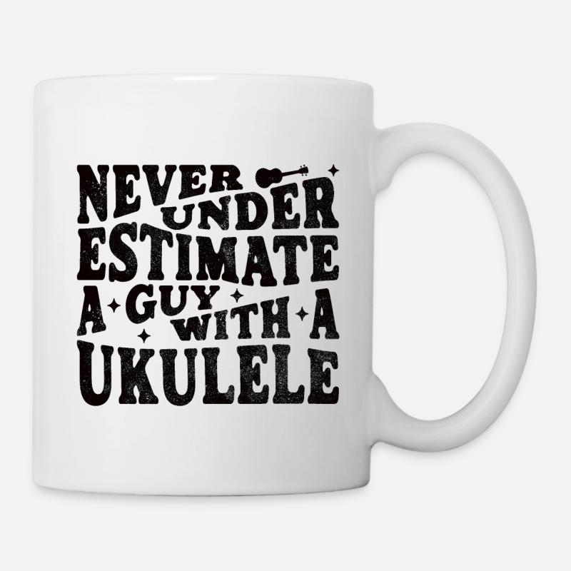 Never underestimate a Guy with a Ukulele - Tasse - Weiß