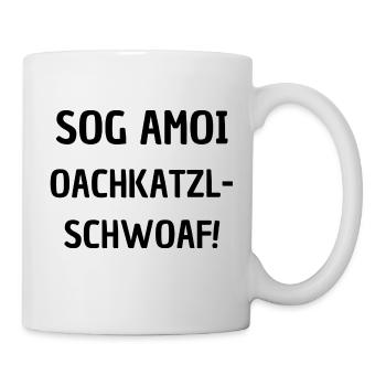 Oachkatzlschwoaf - Tasse - Weiß - Rechts
