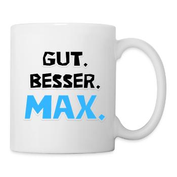 Gut. Besser. Max. - Tasse - Weiß - Rechts