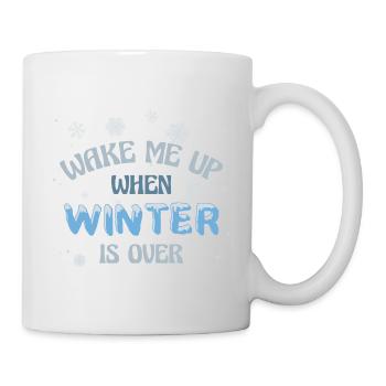 Wake me up when winter is over - Tasse - Weiß - Rechts