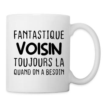 Fantastique Voisin toujours là quand on a besoin - Mug blanc - blanc - Droite