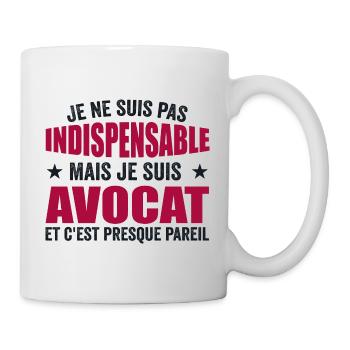 Je Ne Suis Pas Indispensable Mais Je Suis Avocat - Mug blanc - blanc - Droite