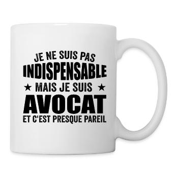 Je Ne Suis Pas Indispensable Mais Je Suis Avocat - Mug blanc - blanc - Droite