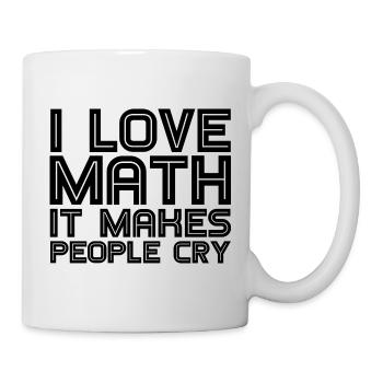 I Love Math, It Makes People Cry 3 - Tasse - Weiß - Rechts