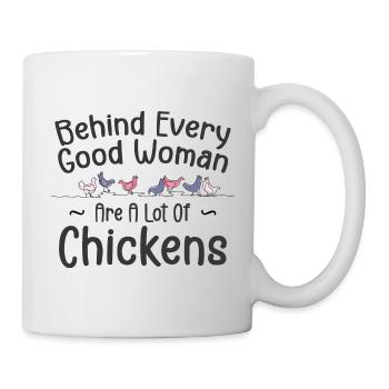Behind Every Good Woman Are A Lot Of Chickens - Mug - white - Right