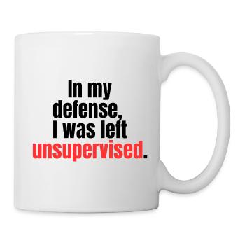 Funny Unsupervised Quote Design - Tasse - Weiß - Rechts