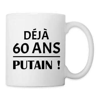 Déjà 60 ans, anniversaire,ccadeau d'anniversaire - Mug blanc - blanc - Droite
