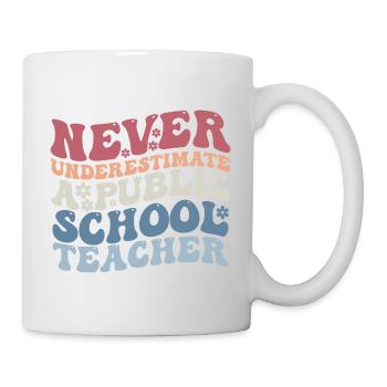 Never Underestimate a Public School Teacher - Mug blanc - blanc - Droite