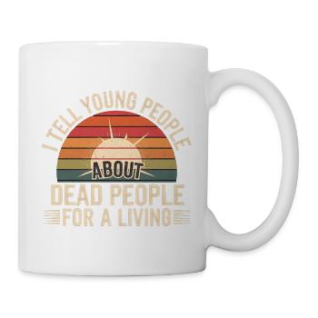 I Tell Young People About Dead People 9 - Tasse - Weiß - Rechts