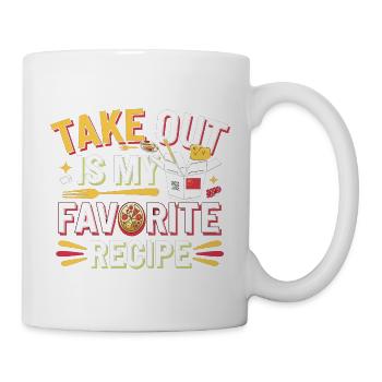 Take Out Is My Favorite Recipe 4 - Tasse - Weiß - Rechts